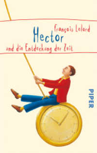 Hector und die Entdeckung der Zeit : Roman über das Glück (Piper Taschenbuch Bd.5267) （13. Aufl. 2010. 212 S. 187.00 mm）