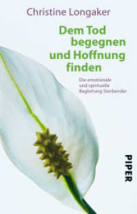 Dem Tod begegnen und Hoffnung finden : Die emotionale und spirituelle Begleitung Sterbender. Vorw. v. Sogyal Rinpoche (Piper Taschenbuch Bd.5722) （66. Aufl. 2009. 364 S. 187.00 mm）