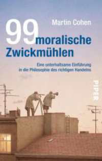 99 moralische Zwickmühlen : Eine unterhaltsame Einführung in die Philosophie des richtigen Handelns (Piper Taschenbuch 6432) （5. Aufl. 2016. 375 S. m. Abb. 187.00 mm）