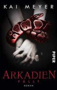Arkadien fällt : Roman (Piper Taschenbuch Bd.26790)