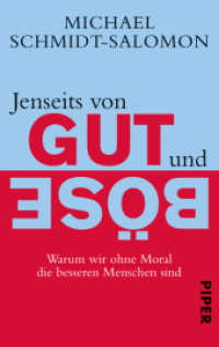 Jenseits von Gut und Böse : Warum wir ohne Moral die besseren Menschen sind (Piper Taschenbuch 7338) （8. Aufl. 2012. 368 S. 187.00 mm）