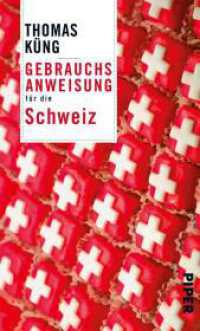 Gebrauchsanweisung für die Schweiz : 14. aktualisierte Auflage 2023. Mitarbeit: Peter Schneider (Piper Taschenbuch 7566) （15. Aufl. 2017. 207 S. 195.00 mm）