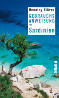 Gebrauchsanweisung für Sardinien : 4. aktualisierte Auflage 2021 - Der ganz besondere Reiseführer für den Urlaub am azurblauen Mittelmeer (Piper Taschenbuch Bd.7616) （4. Aufl. 2016. 221 S. 195.00 mm）
