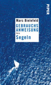Gebrauchsanweisung fürs Segeln : Spannendes Geschenk für Segler (Piper Taschenbuch 27672) （2. Aufl. 2016. 224 S. 195.00 mm）