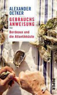 Gebrauchsanweisung für Bordeaux und die Atlantikküste : Reiseführer für die Südwestküste Frankreichs (Piper Taschenbuch 27738) （3. Aufl. 2020. 224 S. Mit zwei Karten. 195.00 mm）