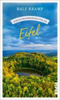 Gebrauchsanweisung für die Eifel : Maare, Burgen, Wanderwege und viele Insidertipps: Der ganz besondere Reiseführer für die Eifel （Auflage. 2025. 224 S. Mit einer farbigen Vorsatz-/Nachsatzkarte. 195.0）