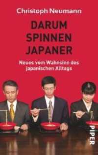 Darum spinnen Japaner : Neues vom Wahnsinn des japanischen Alltags (Piper Taschenbuch Bd.30263)