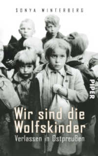 Wir sind die Wolfskinder : Verlassen in Ostpreußen. Mit einem Vorwort von Rita Süssmuth (Piper Taschenbuch Bd.30264) （9. Aufl. 2014. 336 S. 24 Fototaf. u. 2 Ktn. 187.00 mm）