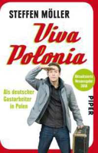 Viva Polonia : Als deutscher Gastarbeiter in Polen (Piper Taschenbuch 30673) （5. Aufl. 2018. 379 S. 187.00 mm）