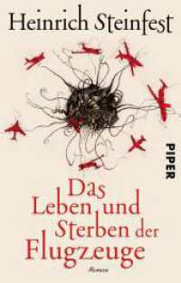 Das Leben und Sterben der Flugzeuge : Roman (Piper Taschenbuch 31030) （2. Aufl. 2017. 608 S. 187.00 mm）