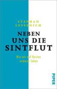 Neben uns die Sintflut : Wie wir auf Kosten anderer leben (Piper Taschenbuch .31269) （3. Aufl. 2018. 240 S. 187.00 mm）