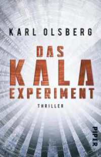 Das KALA-Experiment : Thriller (Piper Taschenbuch .31270) （2. Aufl. 2018. 432 S. 187.00 mm）