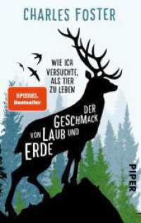 Der Geschmack von Laub und Erde : Wie ich versuchte, als Tier zu leben (Piper Taschenbuch 31356) （3. Aufl. 2018. 288 S. 187.00 mm）