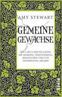 Gemeine Gewächse : Das A bis Z der Pflanzen, die morden, verstümmeln, berauschen und uns anderweitig ärgern | Das etwas andere Gartenbuch (Piper Taschenbuch 1357) （4. Aufl. 2017. 304 S. Radierungen von Briony Morrow-Cribbs Illustratio）
