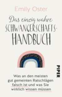 Das einzig wahre Schwangerschafts-Handbuch : Was an den meisten gut gemeinten Ratschlägen falsch ist und was Sie wirklich wissen müssen (Piper Taschenbuch 31663) （Auflage. 2020. 352 S. 187.00 mm）