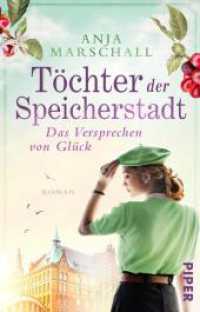 Töchter der Speicherstadt - Das Versprechen von Glück : Roman | Historischer Roman über eine Hamburger Kaffee-Dynastie (Die Kaffee-Saga 3) （5. Aufl. 2022. 464 S. 187.00 mm）