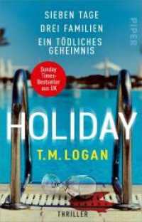Holiday - Sieben Tage. Drei Familien. Ein tödliches Geheimnis. : Thriller | Der Sunday-Times-Bestseller aus UK von »Psychothriller-Gott T.M. Logan« （3. Aufl. 2022. 496 S. 187.00 mm）