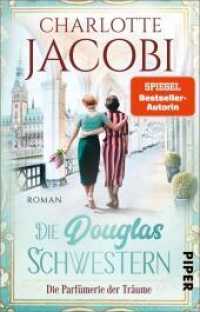 Die Douglas-Schwestern - Die Parfümerie der Träume : Roman | Die Familiensaga-Trilogie über die Parfümeriekette Douglas (Die Parfümerie 3) （2. Aufl. 2022. 464 S. 187.00 mm）