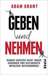 Geben und Nehmen : Warum Egoisten nicht immer gewinnen und hilfsbereite Menschen weiterkommen  | Vom Autor von "Think again" -  Ein Muss für Führungskräfte （Auflage. 2024. 448 S. 187.00 mm）