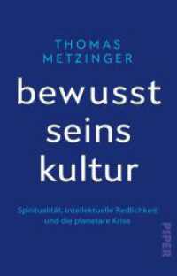 Bewusstseinskultur : Spiritualität, intellektuelle Redlichkeit und die planetare Krise | Für eine neue, redliche, bewusste und anständige Denkweise im Umgang mit der Klimakrise （Auflage. 2024. 208 S. 187.00 mm）