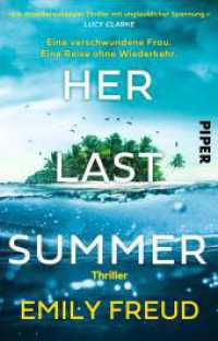 Her Last Summer - Eine verschwundene Frau. Eine Reise ohne Wiederkehr. : Thriller | »Ein atemberaubender Thriller mit unglaublicher Spannung.« Lucy Clarke （2. Aufl. 2025. 416 S. 187.00 mm）