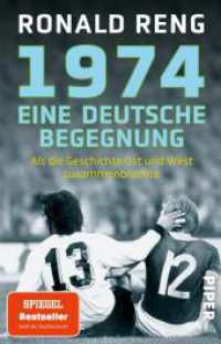 1974 - Eine deutsche Begegnung : Als die Geschichte Ost und West zusammenbrachte | Spiegel-Bestsellerautor über ein einmaliges Fußballspiel 1974 （1. Auflage. 2025. 432 S. 187.00 mm）