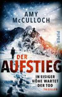 Der Aufstieg - In eisiger Höhe wartet der Tod : Thriller | In der Todeszone trifft sie auf einen Mörder! （1. Auflage. 2025. 496 S. 187.00 mm）