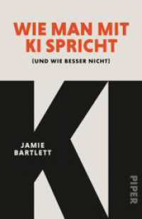 Wie man mit KI spricht : (und wie besser nicht) | Tipps vom Tech-Experten: KI optimal nutzen und Gefahren aus dem Weg gehen （1. Auflage）