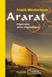 Ararat : Pilgerreise eines Ungläubigen (National Geographic Taschenbuch Bd.380) （2010. 285 S. z. Tl. farb. Abb. auf Taf. 18,5 cm）