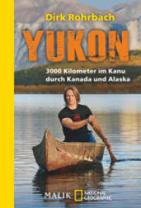 Yukon : 3000 Kilometer im Kanu durch Kanada und Alaska (National Geographic Taschenbuch 431) （8. Aufl. 302 S. Mit 47 farbigen Fotos und mit einer Karte. 181.00 mm）