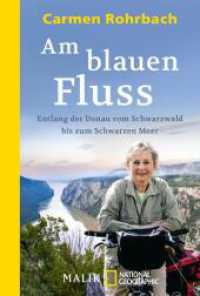 Am blauen Fluss : Entlang der Donau vom Schwarzwald bis zum Schwarzen Meer | Der Donauradweg - der beliebteste Fernradweg Europas (National Geographic Taschenbuch 0439) （2. Aufl. 2018. 304 S. Mit 53 farbigen Fotos und zwei Karten. 181.00 mm）