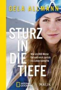 Sturz in die Tiefe : Wie ich 800 Meter fiel und mich zurück ins Leben kämpfte (National Geographic Taschenbuch 476) （4. Aufl. 2017. 304 S. Mit 36 farbigen Fotos. 181.00 mm）
