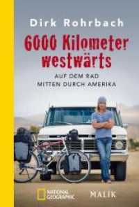 6000 Kilometer westwärts : Auf dem Rad mitten durch Amerika (National Geographic Taschenbuch 610) （2. Aufl. 2017. 240 S. 58 Abb. 181.00 mm）