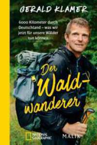 Der Waldwanderer : 6000 Kilometer durch Deutschland - was wir jetzt für unsere Wälder tun können | Als Förster zu Fuß durch unsere Wälder und Nationalparks （Auflage. 2024. 272 S. Mit 39 farbigen Abbildungen und einer farbigen K）