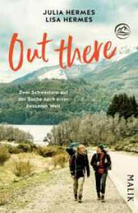 Out there : Zwei Schwestern auf der Suche nach einer besseren Welt | Nachhaltig um die Welt reisen （1. Auflage. 2025. 304 S. Mit 50 farbigen Abbildungen und einer farbige）