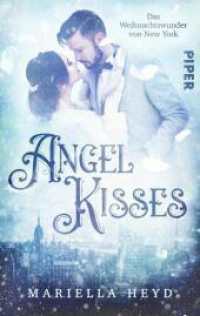 Angel Kisses: Das Weihnachtswunder von New York : Ein magischer Roman (Piper Taschenbuch 50249) （2019. 296 S. 205.00 mm）
