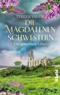 Die Magdalenenschwestern. Das gestohlene Leben : Roman | Schicksalsroman zweier junger Frauen im konservativen Irland der 60er Jahre （2023. 456 S. 187.00 mm）