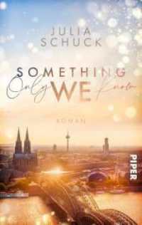 Something only we know : Roman | Enemy to Lovers Liebesgeschichte an der Uni in Köln (Science & Love 1) （Auflage. 2022. 368 S. 187.00 mm）