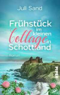Fr&uuml;hst&uuml;ck im kleinen Cottage in Schottland : Roman | Liebesroman mit Feelgood-Flair in den Highlands (Bright Blossom Cottage) （Auflage）