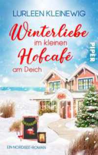 Winterliebe im kleinen Hofcafé am Deich : Ein Nordsee-Roman | Küstenliebe und Schneegestöber zur romantischsten Zeit des Jahres （Auflage. 2023. 292 S. 187.00 mm）