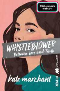 Whistleblower - Between Love and Truth : Roman | Der New-Adult-BookTok-Erfolg mit #metoo-Thema (Die besten deutschen Wattpad-Bücher) （2. Aufl. 2023. 384 S. 205.00 mm）