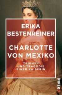 Charlotte von Mexiko : Triumph und Tragödie einer Kaiserin (Piper Taschenbuch 55031) （1. Auflage. 2018. 368 S. 187.00 mm）