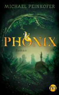 Phönix : Roman (Phönix 1) （2017. 352 S. 205.00 mm）