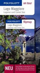 Polyglott on Tour Lago Maggiore, Luganer und Comer See (Polyglott on Tour) （2011. 143 S. m. zahlr. farb. Fotos sowie Ktn. u. Pln., Beil.: Flipmap.）