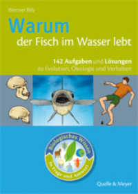 Warum der Fisch im Wasser lebt : 142 Aufgaben und Lösungen zur Evolution, Ökologie und Verhalten (Biologisches Wissen in Frage und Antwort) （1., Auflage. 2010. 208 S. farb. Abb. 21 cm）