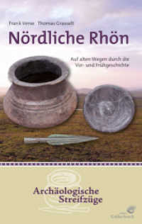 Nördliche Rhön : Auf alten Wegen durch die Vor- und Frühgeschichte (Archäologische Streifzüge) （1., Auflage 2014. 2013. 232 S. 168 farb. Abb., 9 Karten, 1 Tab. 19 cm）