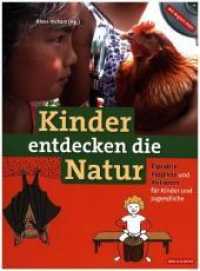 Kinder entdecken die Natur, m. 1 DVD : Erprobte Projekte und Aktionen für Kinder und Jugendliche （2015. 168 S. 157 farb. Abb., 4 Tab. 297 mm）