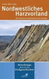 Nordwestliches Harzvorland : Die Klassische Quadratmeile der Geologie (Streifzüge durch die Erdgeschichte) （2017. 144 S. m. 105 farb. Abb. u. 1 Tab. 19,5 cm）