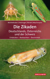 Die Zikaden Deutschlands, Österreichs und der Schweiz : Entdecken - Beobachten - Bestimmen (Quelle & Meyer Bestimmungsbücher) （2018. 360 S. über 500 farb. Abb., 5 Tab. 19 cm）