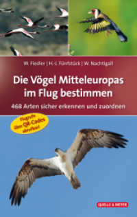 Die Vögel Mitteleuropas im Flug bestimmen : 468 Arten sicher erkennen und zuordnen. Flugrufe über QR-Codes abrufbar! （1. Auflage. 2017. 552 S. 679 Fotos, 356 Abb. 19 cm）